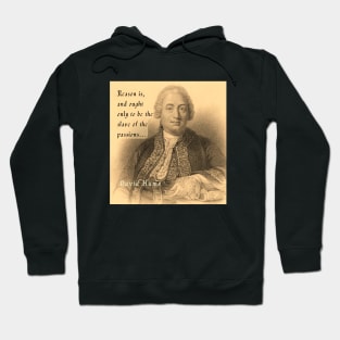 David Hume portrait and quote: Reason is, and ought only to be the slave of the passions Hoodie